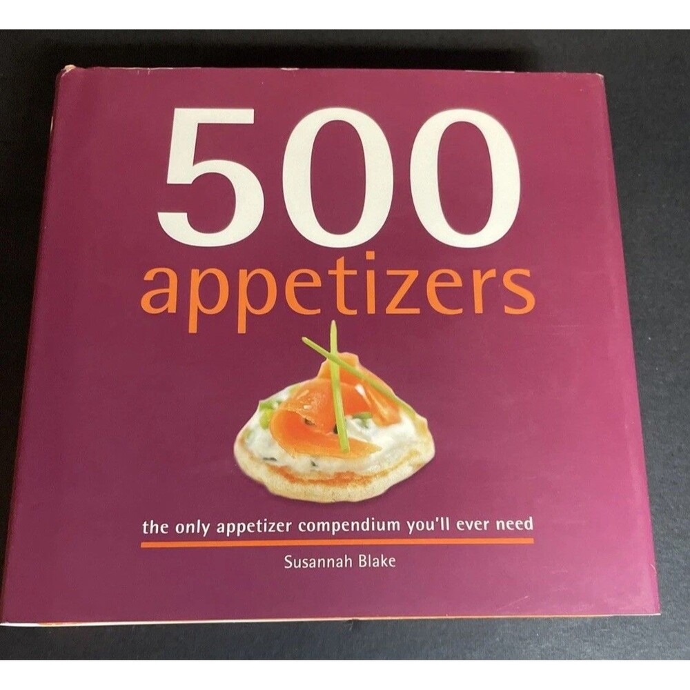 500 Appetizers : The Only Appetizer Cookbook You'll Ever Need by Susannah Blake